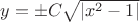$y=\pm C\sqrt{|x^2-1|}$