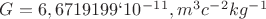 $G=6,6719199`10^-^1^1,  m^3 c^-^2 kg^-^1$