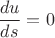 $\dfrac{du}{ds}=0$