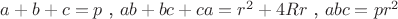 $a+b+c = p$ , $ab+bc+ca = r^2+4Rr$ , $abc=pr^2$
