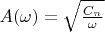 $A(\omega)=\sqrt{\frac {C_n}{\omega}}$
