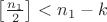 $\left[\frac{n_1}{2}\right]< n_1-k$