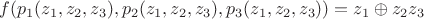 $f(p_1(z_1,z_2,z_3),p_2(z_1,z_2,z_3),p_3(z_1,z_2,z_3)) = z_1\oplus z_2z_3$