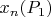 $x_n(P_1)$