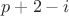 $p+2-i$ $p+2-i$