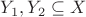 $Y_1, Y_2 \subseteq X$