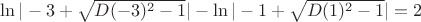 $\ln|-3+\sqrt{D(-3)^2-1}|-\ln|-1+\sqrt{D(1)^2-1}|=2$