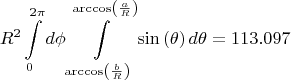 $$\[{R^2}\int\limits_0^{2\pi } {d\phi } \int\limits_{\arccos \left( {\frac{b}
{R}} \right)}^{\arccos \left( {\frac{a}
{R}} \right)} {\sin \left( \theta  \right)d\theta  = 113.097} \]$$
