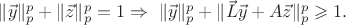 $\|\vec y\|_p^p+\|\vec z\|_p^p=1 \Rightarrow\ \|\vec y\|_p^p+\|\vec L\vec y+A\vec z\|_p^p\geqslant1.$