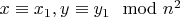 $x \equiv x_1, y \equiv y_1 \mod n^2$