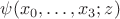 $\psi (x_0,\ldots, x_3;z)$