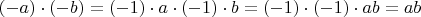 $(-a) \cdot (-b) = (-1) \cdot a \cdot (-1) \cdot b = (-1) \cdot (-1) \cdot ab = ab$