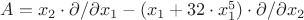 $
A=x_2 \cdot \partial/\partial x_1 -(x_1+32 \cdot x_1^5) \cdot \partial/\partial x_2
$