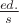 $\frac{ed.}{s}$
