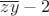 $\overline{zy}-2$