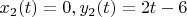 $x_2(t)=0,y_2(t)=2t-6$