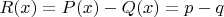 $R(x)=P(x)-Q(x)=p-q$