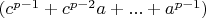 $ (c^{p-1}+c^{p-2}a+...+a^{p-1}) $