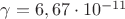 $\gamma = 6,67\cdot10^{-11}$