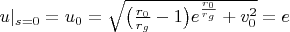 $u|_{s=0}=u_0=\sqrt{\bigl(\frac{r_0}{r_g}-1\bigr)e^{\frac{r_0}{r_g}}+v_0^2}=e$