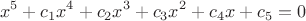 $$x^5+c_1x^4+c_2x^3+c_3x^2+c_4x+c_5=0$$