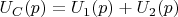 $U_C(p)=U_1(p)+U_2(p)$