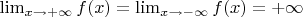 $\lim_{x \to +\infty}f(x) = \lim_{x \to -\infty}f(x) = +\infty$