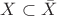 $X \subset \bar X$ $X \subset \bar X$