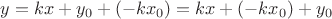 $y = kx+y_0+(-kx_0) = kx+(-kx_0)+y_0$