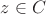 $z\in C$