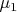 $\mu_{1}$