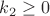 $k_2\ge 0$ $k_2\ge 0$
