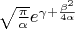 \sqrt{\frac{\pi}{\alpha}}e^{\gamma+\frac{\beta^2}{4\alpha}}