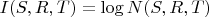 $I(S,R,T) = \log N(S,R,T)$