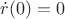 $ \dot r(0)=0