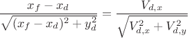 $\dfrac{x_f-x_d}{\sqrt{(x_f-x_d)^2+y_d^2}}=\dfrac{V_{d,x}}{\sqrt{V_{d,x}^2+V_{d,y}^2}}$