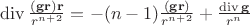 $\operatorname{div}\frac{(\mathbf g\mathbf r)\mathbf r}{r^{n+2}}=-(n-1)\frac{(\mathbf g\mathbf r)}{r^{n+2}}+\frac{\operatorname{div}\mathbf g}{r^n}$