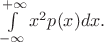 $\int\limits_{-\infty}^{+\infty} x^2 p(x) dx.$