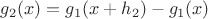 $$g_2(x)=g_1(x+h_2)-g_1(x)$$