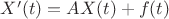 $X'(t)=AX(t)+f(t)$