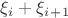 $ \xi_i + \xi_i_+_1$