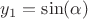 $y_1=\sin(\alpha)$