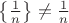 $\left\{\frac1n\right\}\ne\frac1n$