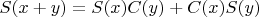 $S(x+y) = S(x)C(y)+C(x)S(y)$