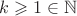 $k\geqslant1 \in \mathbb{N}$