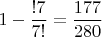 $1-\dfrac{!7}{7!}=\dfrac{177}{280}$