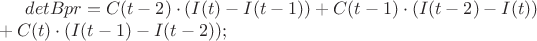 $detBpr=C(t-2) \cdot (I(t)-I(t-1))+ C(t-1) \cdot (I(t-2)-I(t)) \\ + C(t) \cdot (I(t-1)-I(t-2)); $