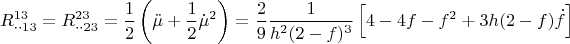 \[
R_{ \cdot  \cdot 13}^{13}  = R_{ \cdot  \cdot 23}^{23}  = \frac{1}
{2}\left( {\ddot \mu  + \frac{1}
{2}\dot \mu ^2 } \right) = \frac{2}
{9}\frac{1}
{{h^2 (2 - f)^3 }}\left[ {4 - 4f - f^2  + 3h(2 - f)\dot f} \right]
\]