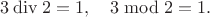 $3\mathbin{\mathrm{div}}2=1,\quad 3\bmod 2=1.$
