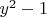 $y^2-1$